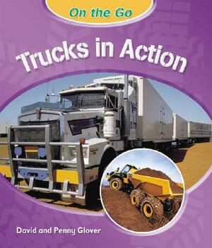Trucks in Action by David Glover, Penny Glover