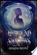 Unbound by Shadows: A Paranormal Fantasy Romance by Avalon Griffin