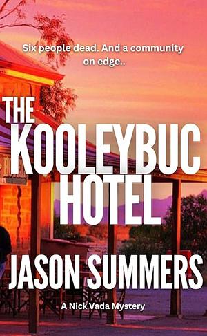 The Kooleybuc Hotel: Australian Rural Crime Mystery by Jason Summers