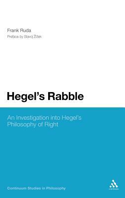 Hegel's Rabble: An Investigation Into Hegel's Philosophy of Right by Frank Ruda