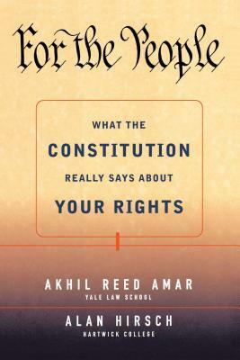 For the People: What the Constitution Really Says about Your Rights by Akhil Reed Amar