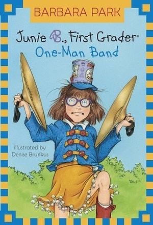 Junie B., First Grader: One-Man Band by Barbara Park