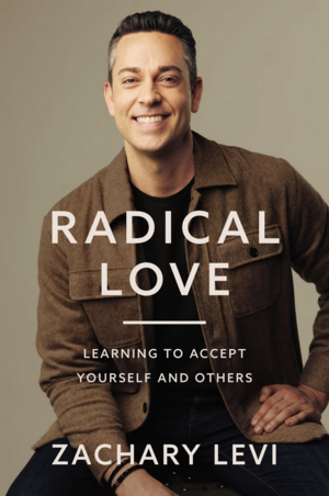 Radical Love: Learning to Accept Yourself and Others by Zachary Levi
