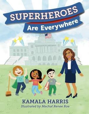 Superheroes Are Everywhere by Kamala Harris, Mechal Renee Roe