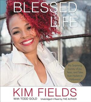 Blessed Life: My Surprising Journey of Joy, Tears, and Tales from Harlem to Hollywood by Kim Fields