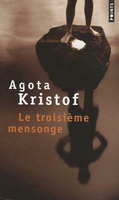 Le Troisième mensonge by Ágota Kristóf