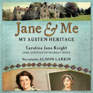 Jane & Me: My Austen Heritage by Caroline Jane Knight