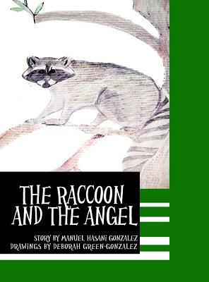 The Raccoon and the Angel by Deborah Gonzalez, Manuel Hasani Gonzalez
