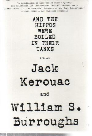 And the Hippos Were Boiled in Their Tanks by William S. Burroughs