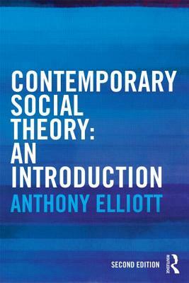 Contemporary Social Theory by Anthony Elliott