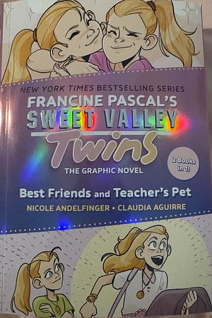Sweet Valley Twins The Graphic Novel: Best Friends and Teachers Pet by Nicole Andelfinger, Claudia Aguirre