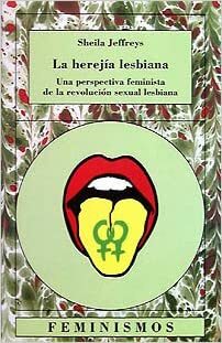 La herejía lesbiana: Una Perspectiva Feminista De La Revolución Sexual Lesbiana (Spanish Edition) by Heide Braun, Sheila Jeffreys