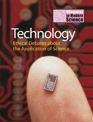 Technology: Ethical Debates about the Application of Science by Jon Turney