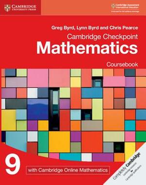 Cambridge Checkpoint Mathematics Coursebook 9 with Cambridge Online Mathematics (1 Year) by Chris Pearce, Greg Byrd, Lynn Byrd