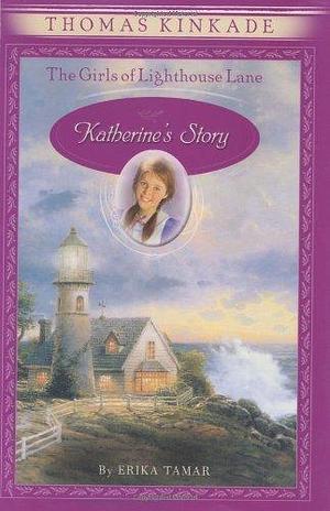 The Girls of Lighthouse Lane #1: Katherine's Story by Thomas Kinkade, Thomas Kinkade