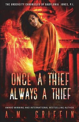 Once A Thief, Always A Thief by A. M. Griffin