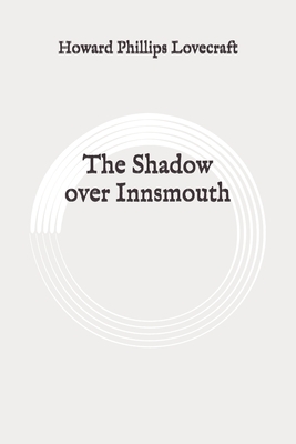 The Shadow over Innsmouth: Original by H.P. Lovecraft