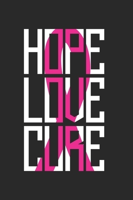 Hope Love Cure: Pink Ribbon I Breast Cancer by Publishing Notebook &. Journal