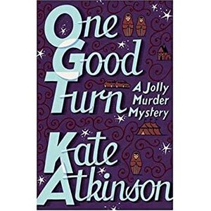 One Good Turn: A Jolly Murder Mystery by Kate Atkinson