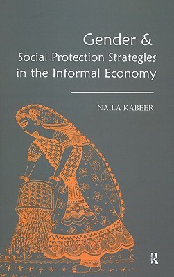 Gender & Social Protection Strategies in the Informal Economy by Naila Kabeer