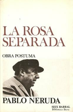 La rosa separada: Obra postuma by Pablo Neruda