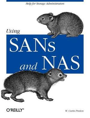 Using SANs and NAS: Help for Storage Administrators by W. Curtis Preston