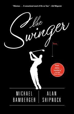 The Swinger by Alan Shipnuck, Michael Bamberger
