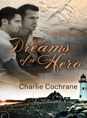 Dreams of a Hero by Charlie Cochrane