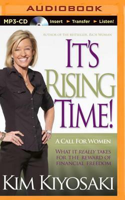 It's Rising Time!: A Call for Women: What It Really Takes for the Reward of Financial Freedom by Kim Kiyosaki