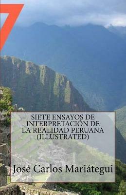 Siete Ensayos de Interpretacion de la Realidad Peruana by José Carlos Mariátegui