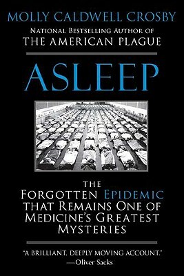 Asleep: The Forgotten Epidemic That Remains One of Medicine's Greatest Mysteries by Molly Caldwell Crosby