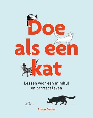 Doe Als Een Kat: Lessen Voor Een Mindful En Prrrfect Leven by Alison Davies