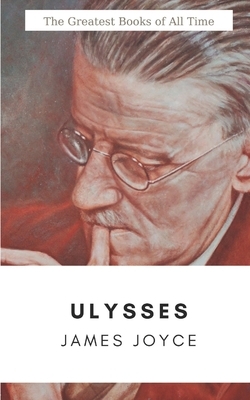 Ulysses by James Joyce (The Greatest Books of All Time) by James Joyce