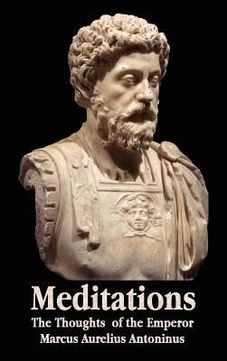 Meditations - The Thoughts of the Emperor Marcus Aurelius Antoninus - With Biographical Sketch, Philosophy Of, Illustrations, Index and Index of Terms by Marcus Aurelius Antoninus