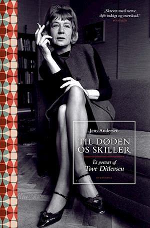 Til døden os skiller: et portræt af Tove Ditlevsen by Jens Andersen