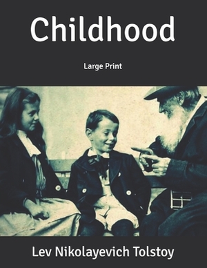 Childhood: Large Print by Leo Tolstoy