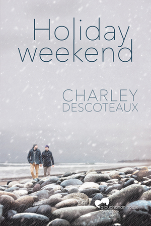 Holiday Weekend by Charley Descoteaux