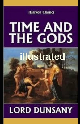 Time and the Gods illustrated by Lord Dunsany