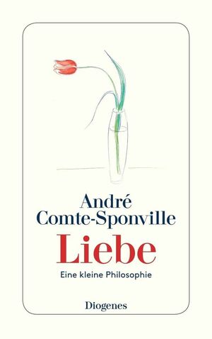 Liebe: eine kleine Philosophie by André Comte-Sponville