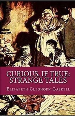 Curious, If True: Strange Tales Illustrated by Elizabeth Gaskell