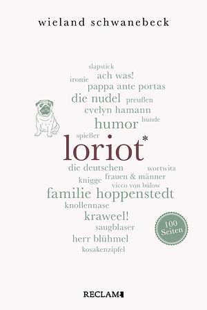 Loriot. 100 Seiten by Wieland Schwanebeck