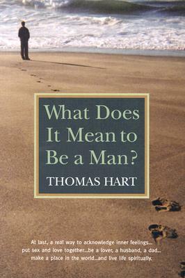 What Does It Mean to Be a Man? by Thomas Hart