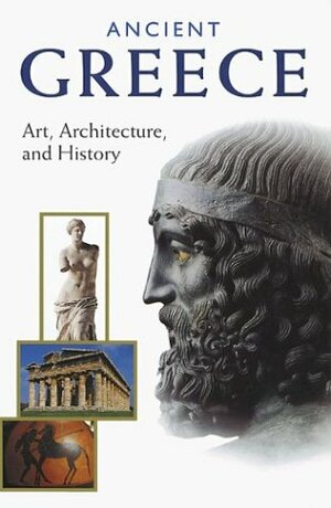 Ancient Greece: Art, Architecture, and History by Marina Belozerskaya, Kenneth Lapatin, Luca Mozzati