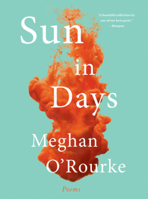 Sun in Days: Poems by Meghan O'Rourke