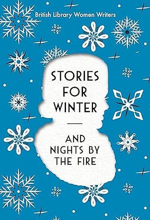 Winter Stories: And Nights by the Fire by 