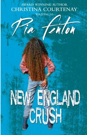 New England Crush by Pia Fenton, Christina Courtenay