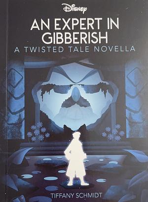 An Expert In Gibberish by Tiffany Schmidt