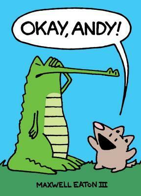 Okay, Andy! by Maxwell Eaton III