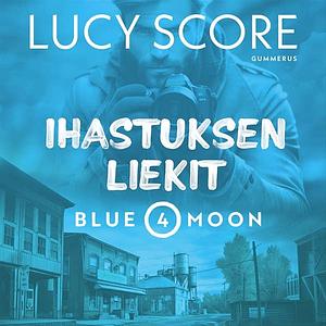 Ihastuksen liekit by Lucy Score