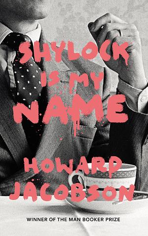 Shylock Is My Name by Howard Jacobson